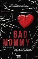 Bad Mommy By Tarryn Fisher Reviews Discussion Bookclubs Lists