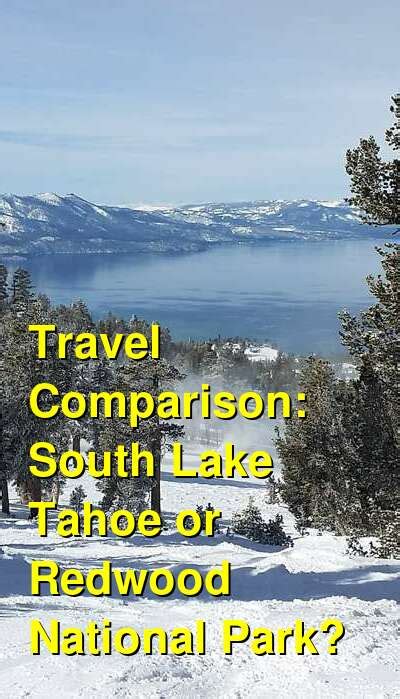 Should I Visit South Lake Tahoe Or Redwood National Park Which Is