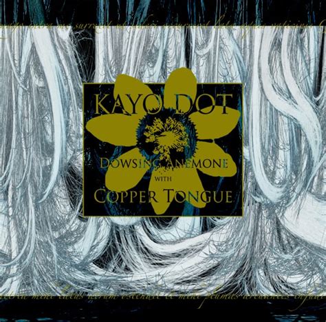 Kayo Dot Dowsing Anemone With Copper Tongue Reviews