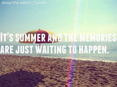 Summer And The Memories Are Just Waiting To Happen
