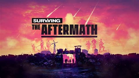 Surviving The Aftermath Enters Early Access Trailer Highlights Dangers