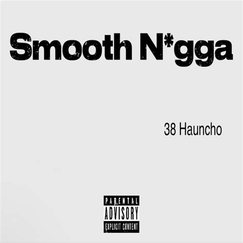 Smooth Nigga Single By 38 Hauncho Spotify