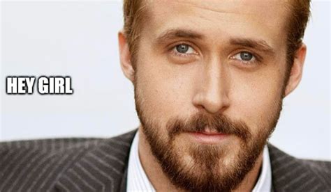 8 Ryan Gosling Memes That Prove Hes The Boyfriend We All Want Be