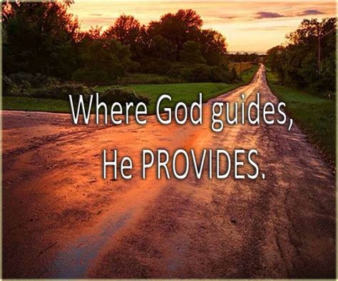 Where God Guides He Provides | Scriptures & Pictures | Pinterest