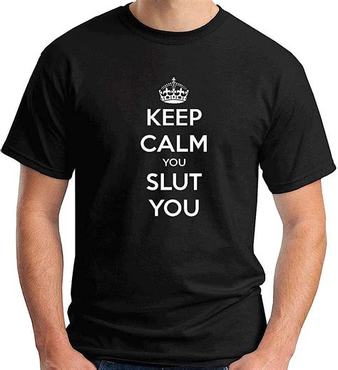 T Shirt Man Black Tkc3332 Keep Calm You Slut You Uk Clothing