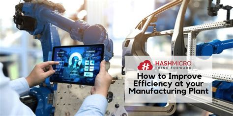 7 Ways To Improve Efficiency At Your Manufacturing Plant Hashmicro