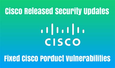 Cisco Security Updates Covers 16 Vulnerabilities That Had Critical Impact