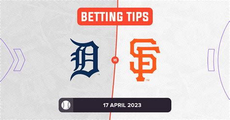 Tigers Vs Giants Prediction And MLB Betting Tips 17 April 2023