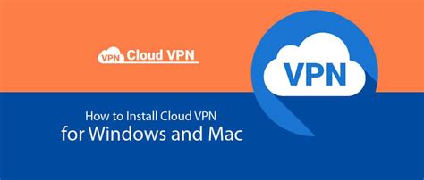 How To Install Cloud Vpn For Windows And Mac