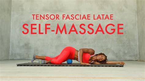 Part 1 Tensor Fasciae Latae Self Massage Using A Foam Ball Youtube