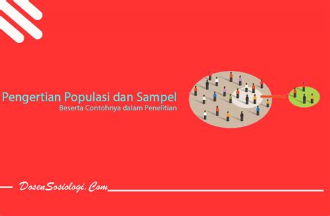 Pengertian Populasi dan Sampel Beserta Contohnya dalam Penelitian