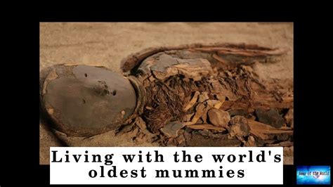 Living With The Worlds Oldest Mummies Youtube