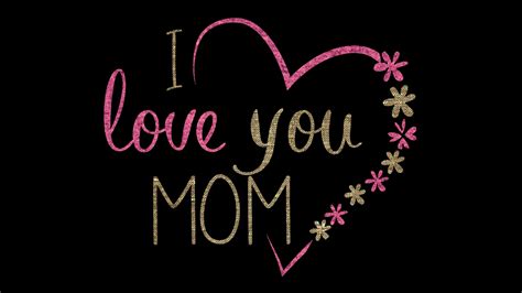 I Love You Mom 4k Wallpapers Hd Wallpapers Id 26287