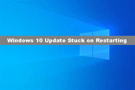5 Solutions Help Fix Windows 10 Update Stuck On Restarting Minitool