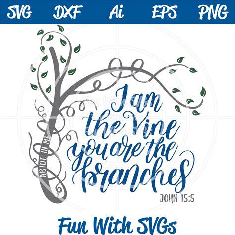 I Am The Vine You Are The Branches John 155 Svg File ~ Fun With Svgs