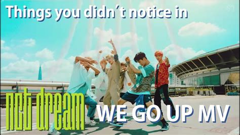 Things You Didnt Notice In Nct Dreams We Go Up Music Video Youtube