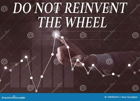 Text Sign Showing Do Not Reinvent The Wheel Conceptual Photo Stop