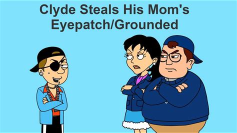 Clyde Steals His Moms Eyepatchgrounded Youtube