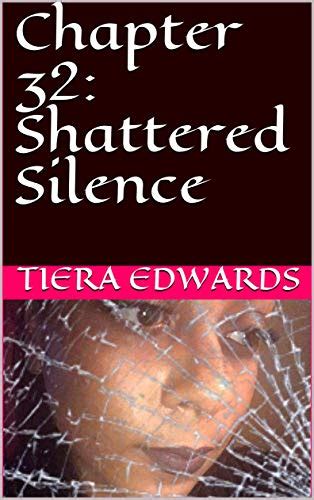 Chapter 32 Shattered Silence Ebook Edwards Tiera Uk