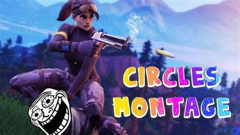 Circles Fortnite Montage Youtube