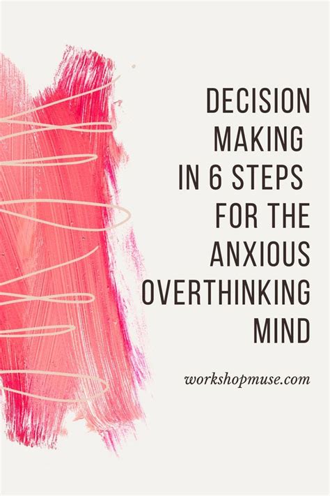 Decision Making In 6 Steps For The Anxious Overthinking Mind