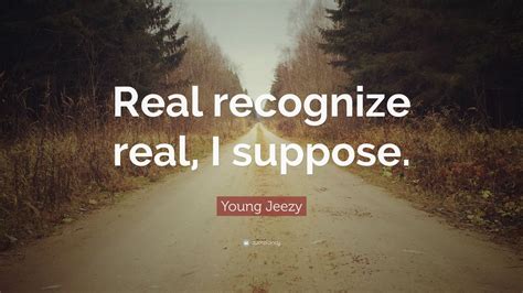 Young Jeezy Quote “real Recognize Real I Suppose” 7 Wallpapers