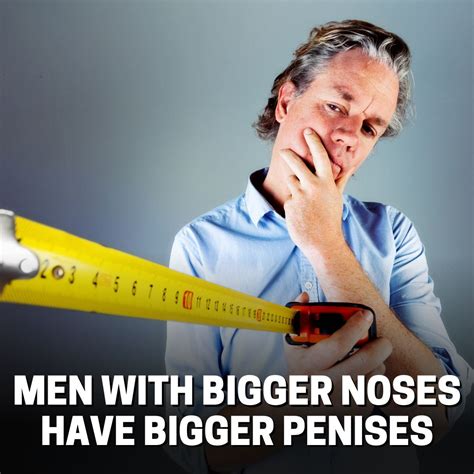 Men With Bigger Noses Have Bigger Penises AD