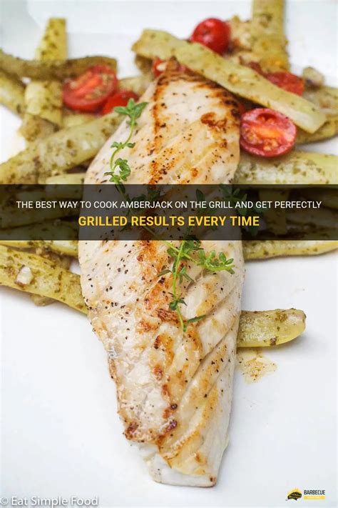 The Best Way To Cook Amberjack On The Grill And Get Perfectly Grilled