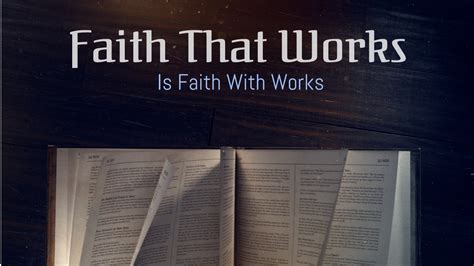 Faith That Works Is Faith With Works Youtube