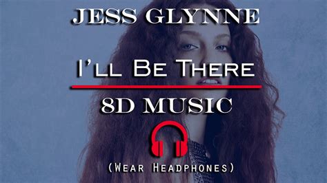 Jess Glynne Ill Be There 8d Audio Youtube