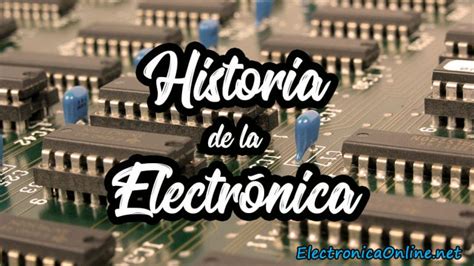 ᐈ Historia De La Electrónica Y Su Evolución 【resumen】