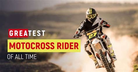 Top 10 Greatest Motocross Riders Of All Time Gone App
