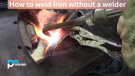 How To Weld Iron Without A Welder A Complete Guide