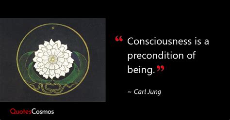 “consciousness is a precondition of being ” carl jung quote