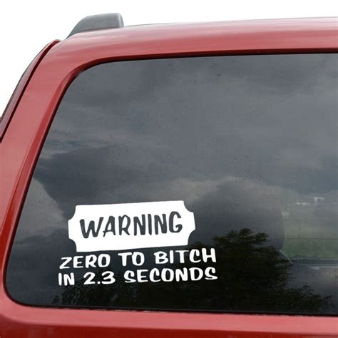 Car Styling For Warning Zero To Bitch In 23 Seconds Funny Vinyl Decal Sticker 6 Wide White In