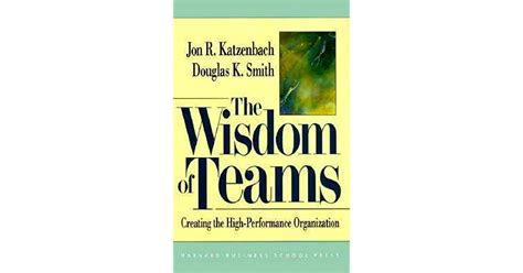 the wisdom of teams creating the high performance organization by jon r katzenbach