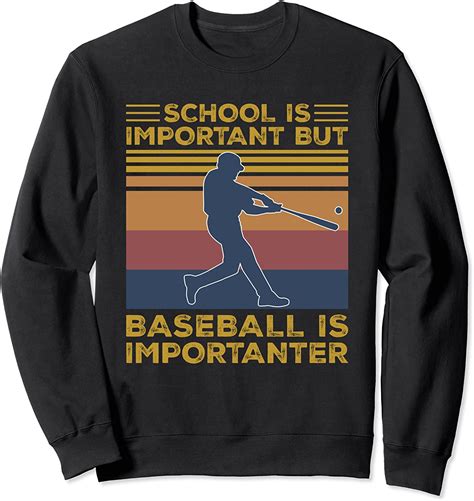 School Is Important But Baseball Is Importanter Funny T Sweatshirt