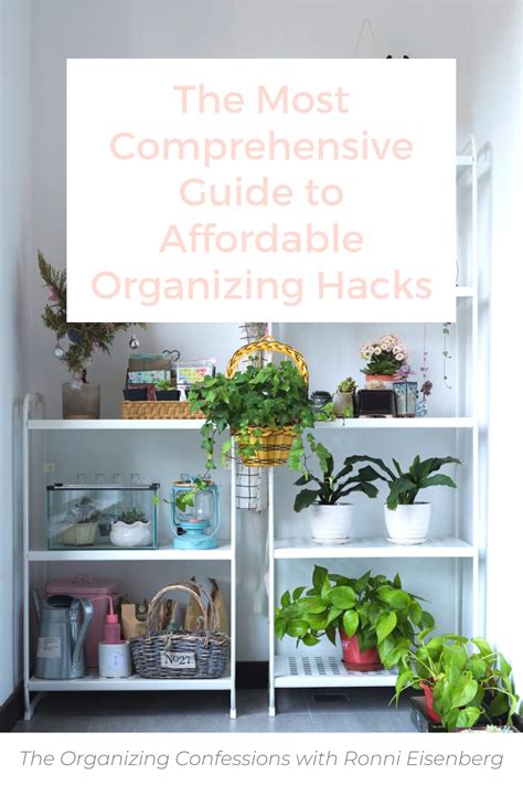 A Complete Guide To Affordable Organizing Hacks Affordable Organizing Organization Hacks