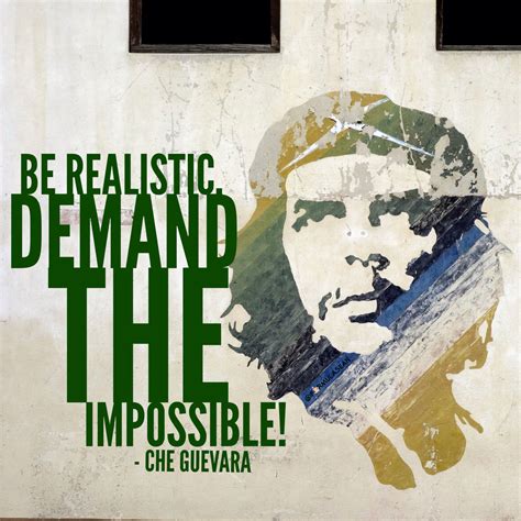 Be Realistic And Demand The Impossible Cheguevara Motivational