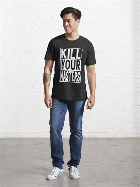 Kill Your Masters T Shirt T Shirt For Sale By Amoory Redbubble