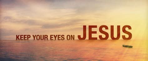 Daily Bible Verses Keep Your Eyes On Jesus