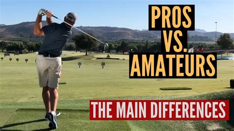 Pros Vs Amateurs The Differences In Their Golf Swings Youtube