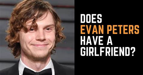 Does Evan Peters Have A Girlfriend Decoding His Relationship Status