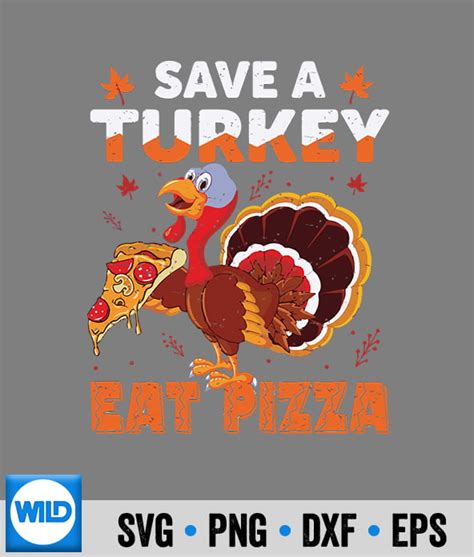 save turkey eat pizza svg save a turkey eat a pizza funny thanksgiving costume svg wildsvg