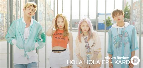 Album Review Kard Hola Hola Ep — Unitedkpop