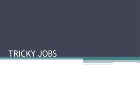 Ppt Tricky Jobs Powerpoint Presentation Free Download Id2685086