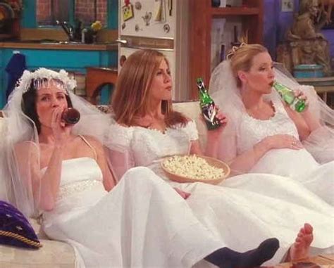 When Monica Rachel And Phoebe All Hung Out In Wedding Dresses