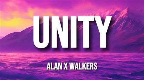 Alan Walker Unity Lyrics Ft Walkers Youtube