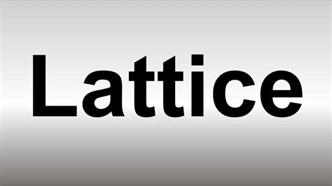 How To Pronounce Lattice Youtube