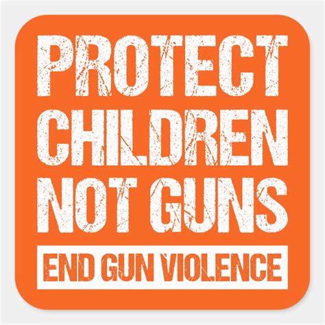 Protect Children Not Guns End Gun Violence Ii Square Sticker Zazzle